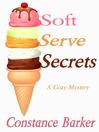 Cover image for Soft Serve Secrets